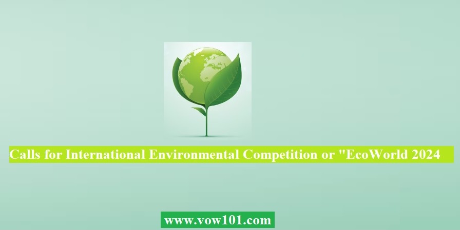 Calls for International Environmental Competition EcoWorld 2024 Calls for International Environmental Competition EcoWorld 2024